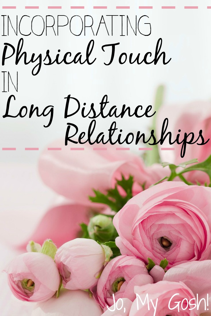 Concrete tips for long distance relationships-- physical touch.