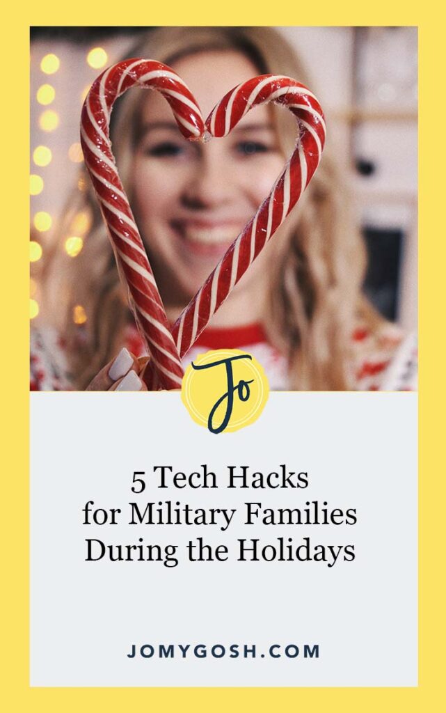 5 Tech Hacks for Military Families During the Holidays Jo, My Gosh!, LLC
